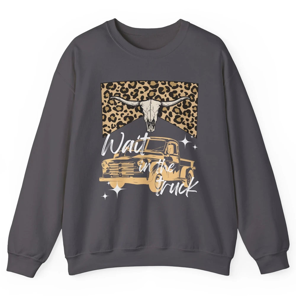 Retro Leopard Bull Skull Wait In The Truck Western Country Unisex Crewneck Sweatshirt