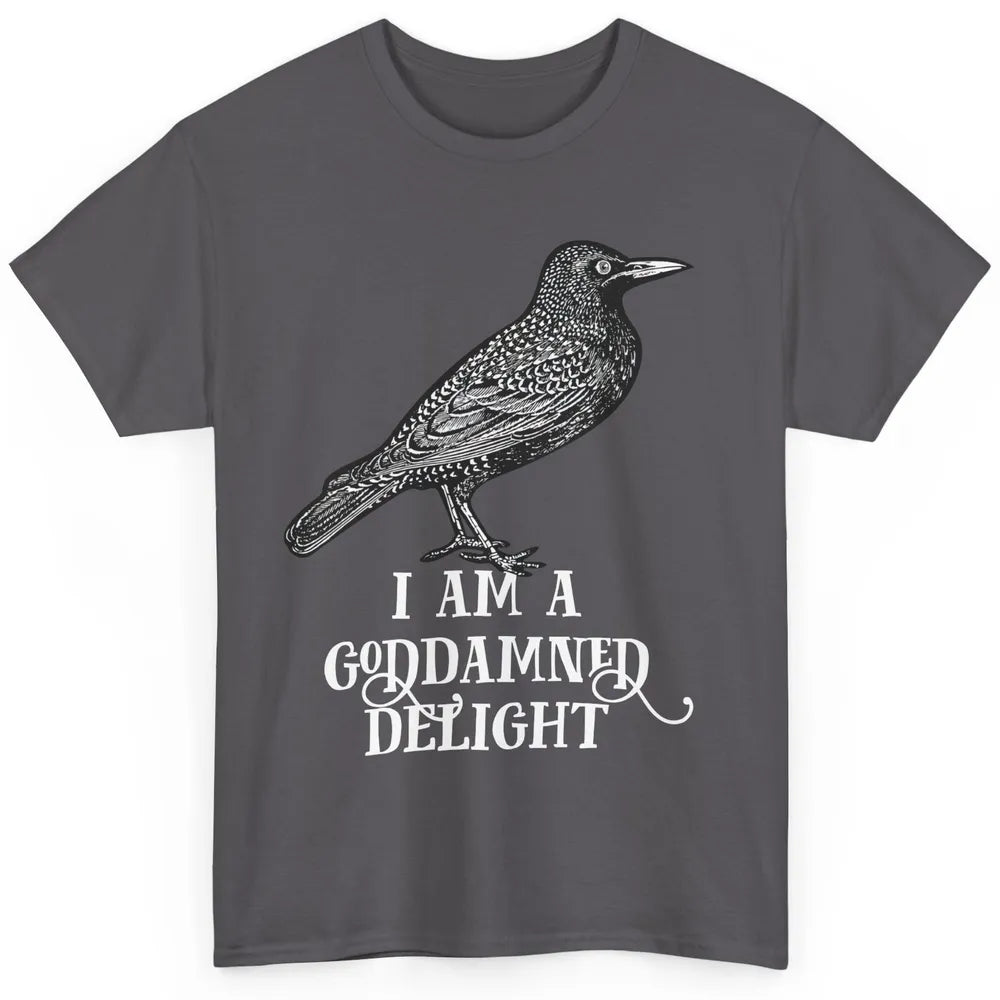 I Am A Goddamned Delight God Damned Funny Saying Quote Classic Unisex T-Shirt
