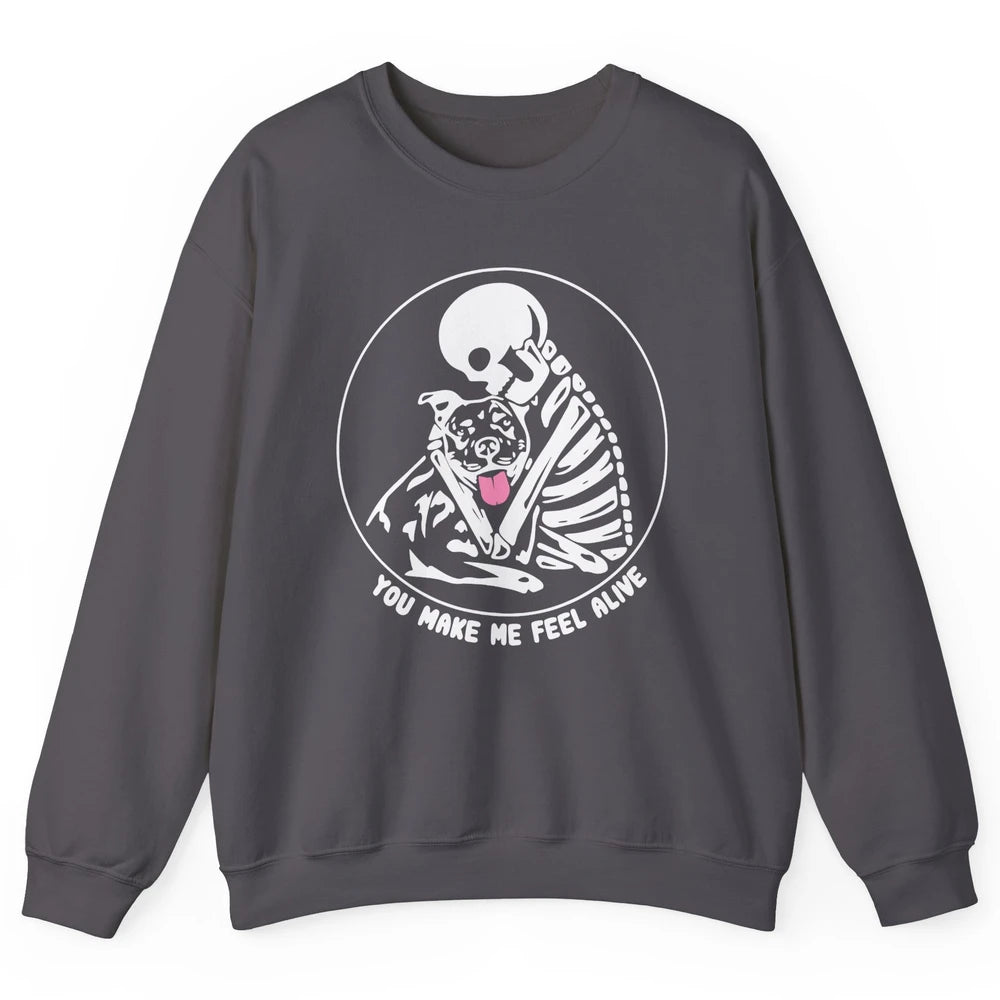 Pit Bull You Make Me Feel Alive Skeleton Pit Bull Dog Lovers Unisex Crewneck Sweatshirt