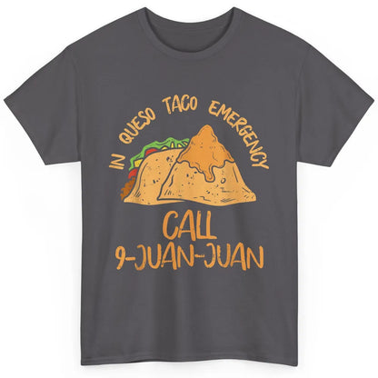Queso Emergency Call 9 Juan Juan Taco Cinco De Mayo Fiesta Classic Unisex T-Shirt
