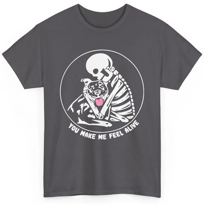 Pit Bull You Make Me Feel Alive Skeleton Pit Bull Dog Lovers Classic Unisex T-Shirt