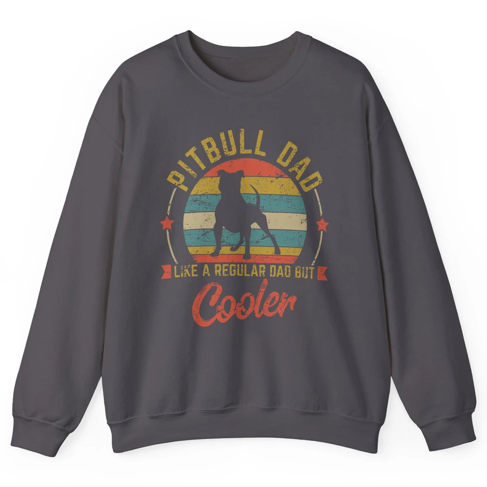 Retro Pitbull Dad Like Regular But Cooler Dog Papa Life Pet Unisex Crewneck Sweatshirt