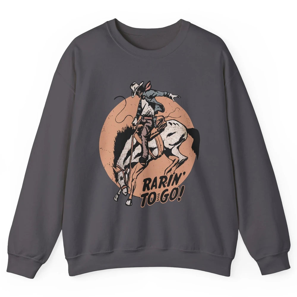 Retro Cowboy Rarin' To Go Western Country Cowgirl Horses Unisex Crewneck Sweatshirt