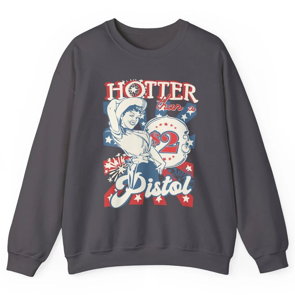 Retro Cowgirl Hotter Than A 2 Dollar Pistol Western Country Unisex Crewneck Sweatshirt