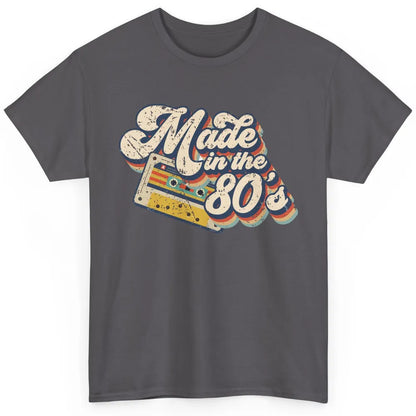 Retro Cassette Made In The 80's 1980s Born Birthday Day Gift Classic Unisex T-Shirt