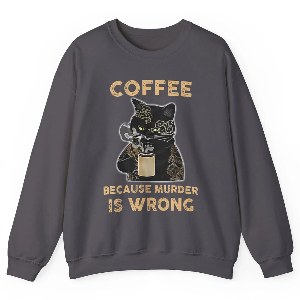 Retro Black Cat Coffee Because Murder Is Wrong Coffee Lovers Unisex Crewneck Sweatshirt