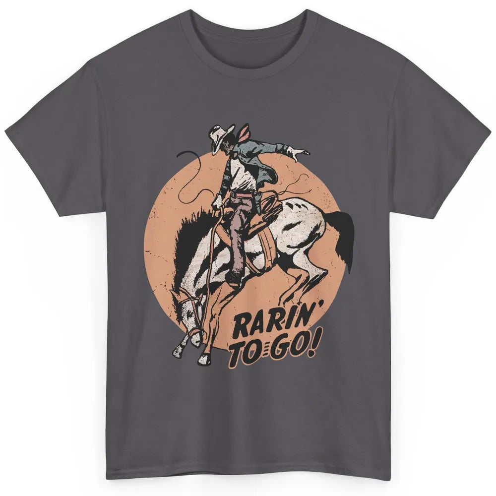 Retro Cowboy Rarin' To Go Western Country Cowgirl Horses Classic Unisex T-Shirt