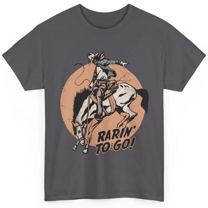 Retro Cowboy Rarin' To Go Western Country Cowgirl Horses Classic Unisex T-Shirt