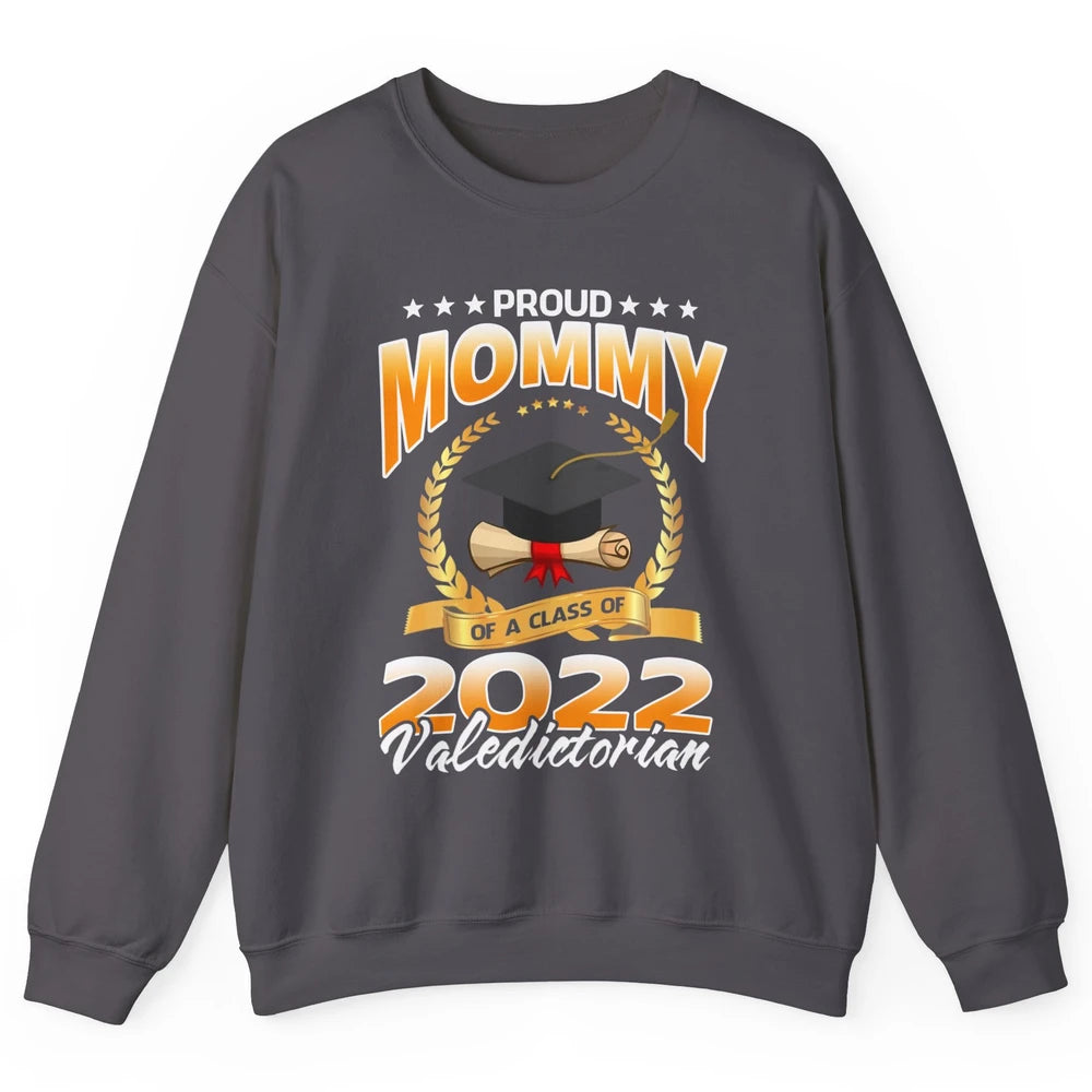 Proud Mommy Of A Class Of 2022 Valedictorian Graduation Gift Unisex Crewneck Sweatshirt