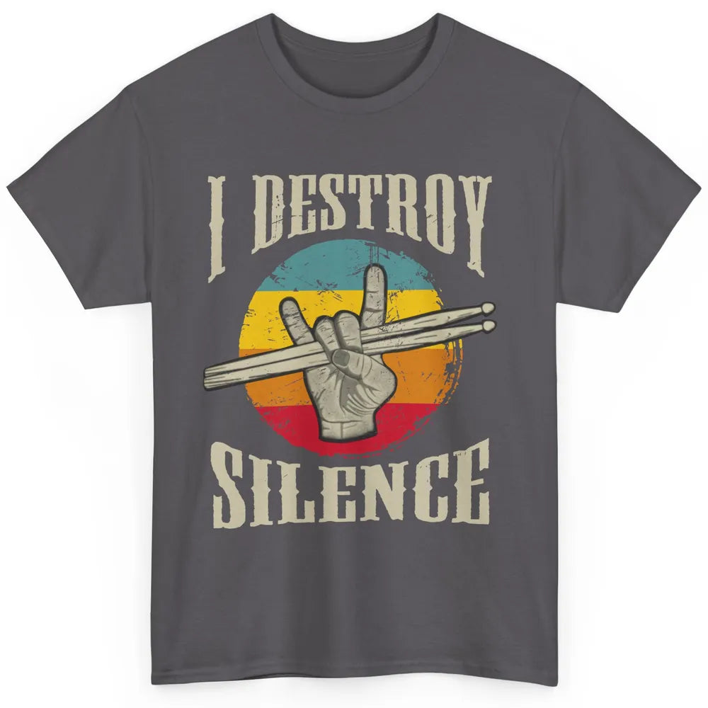 Retro Drummer I Destroy Silence Drumsticks Drumming Lovers Classic Unisex T-Shirt