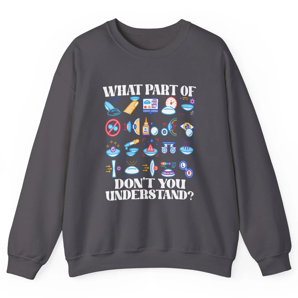 Optician What Part Not Understand Optometrist Ophthalmology Unisex Crewneck Sweatshirt