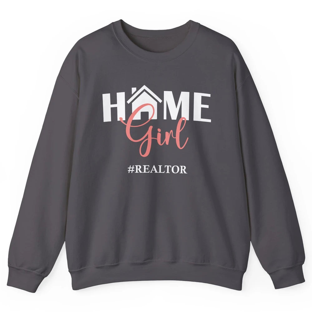 Realtor I'm Your Home Girl Real Estate Housing Investment Unisex Crewneck Sweatshirt