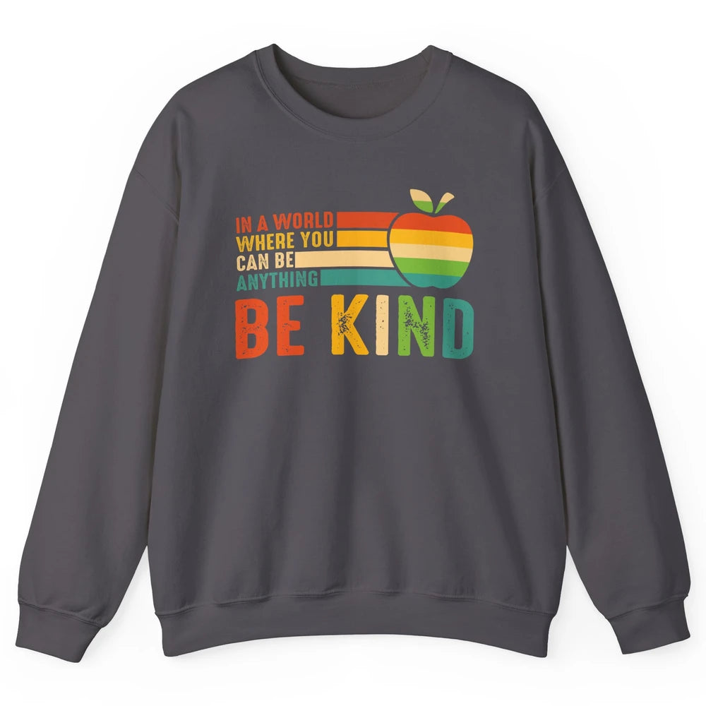 Retro Apple Teacher In A World You Can Be Anything Be Kind Unisex Crewneck Sweatshirt