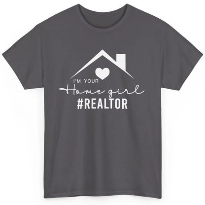 Realtor I'm Your Home Girl Real Estate Housing Investment Classic Unisex T-Shirt