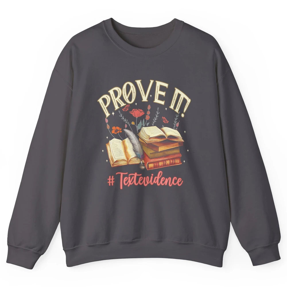 Prove It Reading Teacher Text Evidence Vintage Bookish Books Unisex Crewneck Sweatshirt