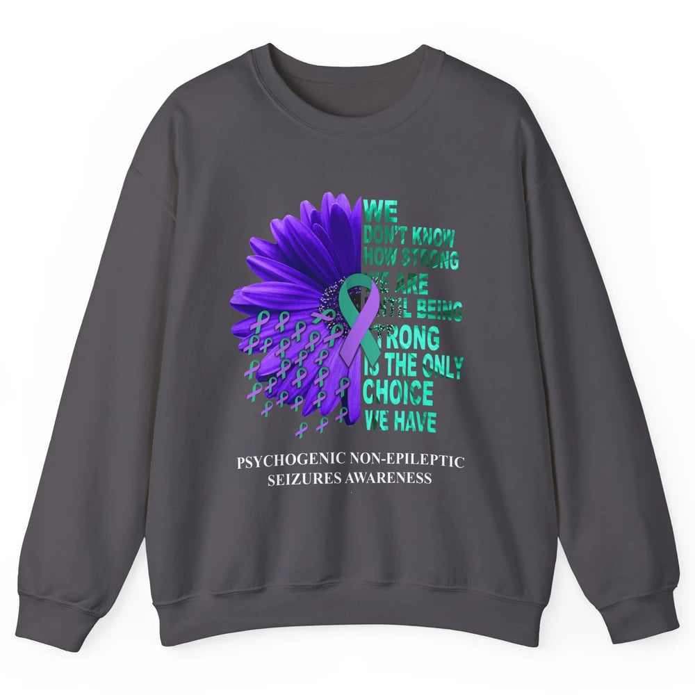 PNES Awareness We Don't Know How Strong Purple Teal Ribbon Unisex Crewneck Sweatshirt