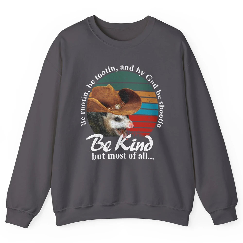 Retro Cowboy Opossum Be Rooting Be Shooting Be Kind Western Unisex Crewneck Sweatshirt