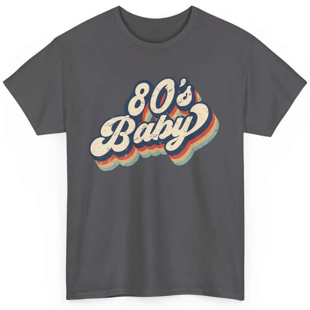 Retro 80s Baby Made In 1980s Born Vintage Birthday Day Gift Classic Unisex T-Shirt