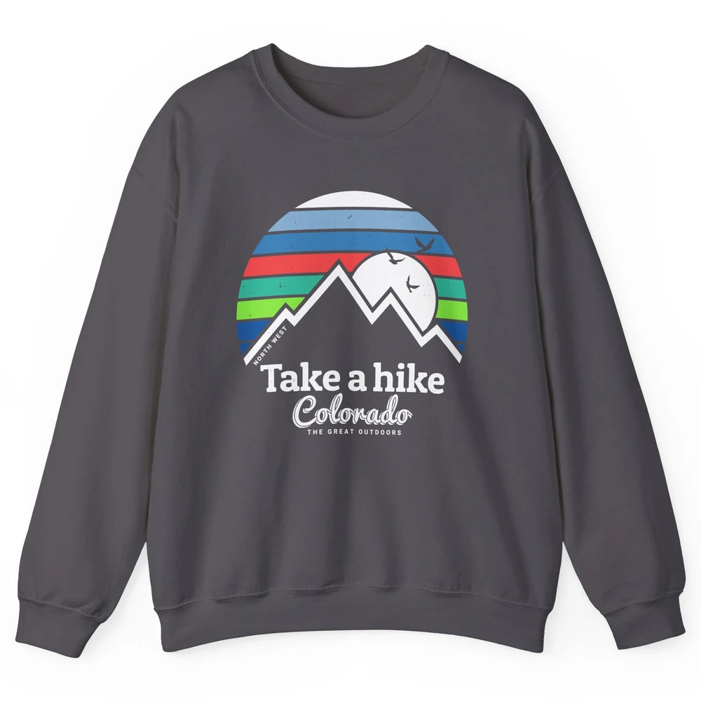 Retro Colorado Mountain Take A Hike The Great Outdoor Hiking Unisex Crewneck Sweatshirt