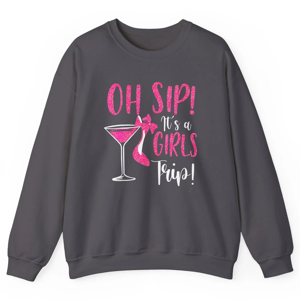 Oh Sip It Girls Trip Wine Party Travel High Heel Traveling Unisex Crewneck Sweatshirt