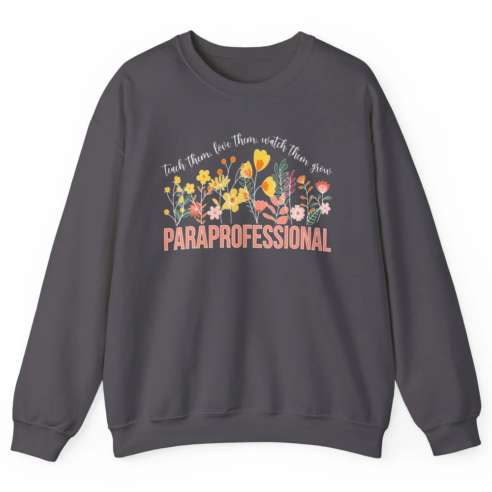 Para Teacher Teach Love Student Wildflower Paraprofessional Unisex Crewneck Sweatshirt