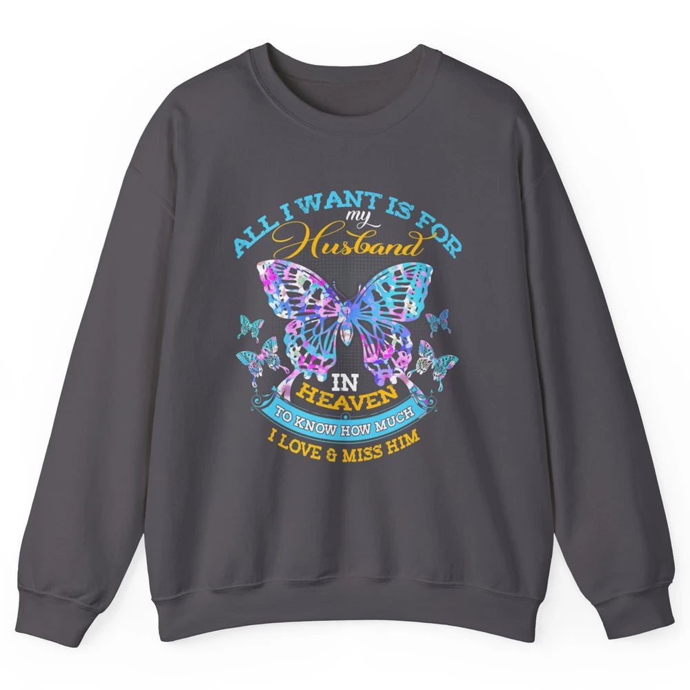 My Husband In Heaven Know I Love Miss Him Butterfly Faith Unisex Crewneck Sweatshirt