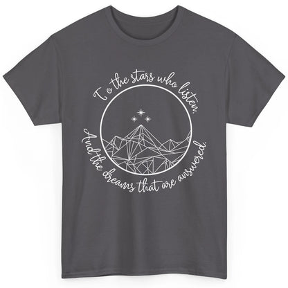 Night To The Stars Who Listen And Dreams That Are Answered Classic Unisex T-Shirt