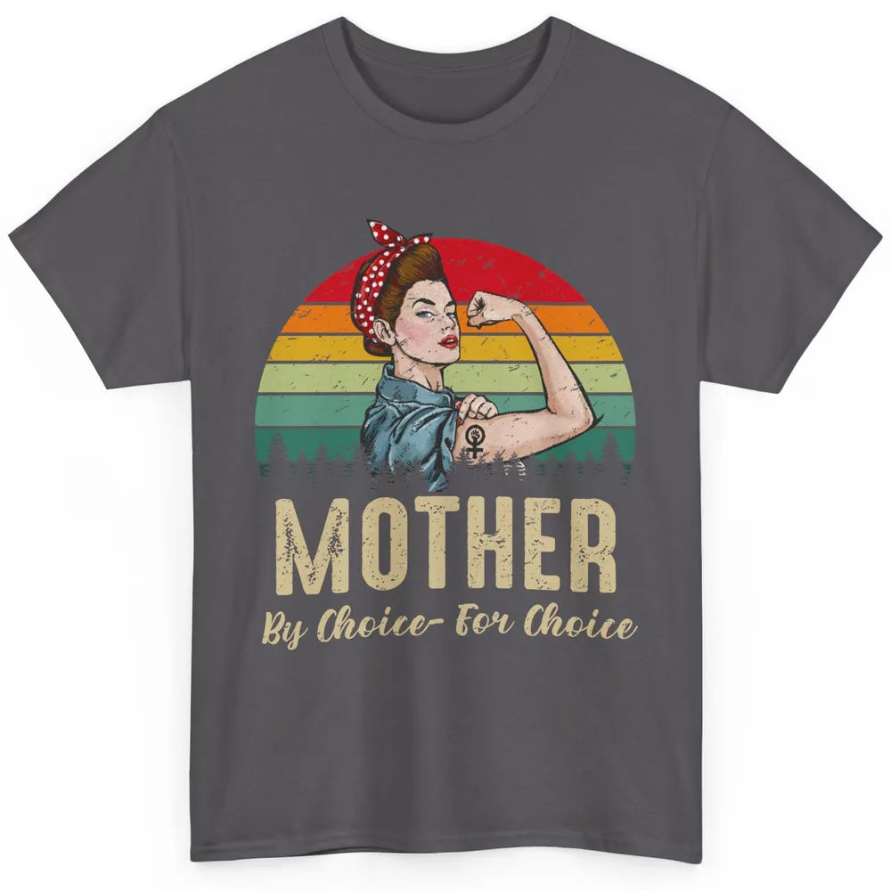 Mother By Choice For Choice Women's Power Feminist Rights Classic Unisex T-Shirt