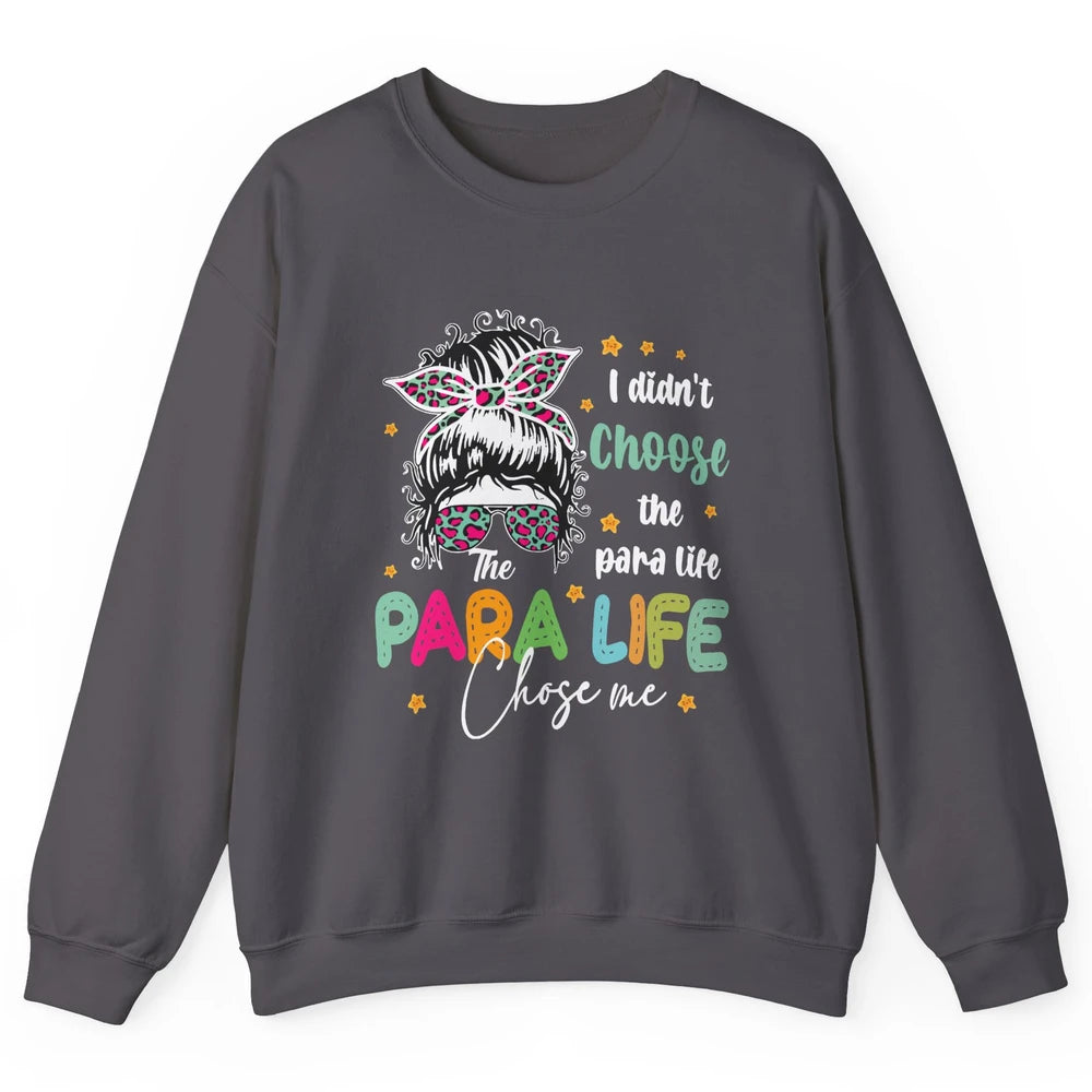 Para Squad I Didn't Choose The Para Life Para Life Choose Me Unisex Crewneck Sweatshirt