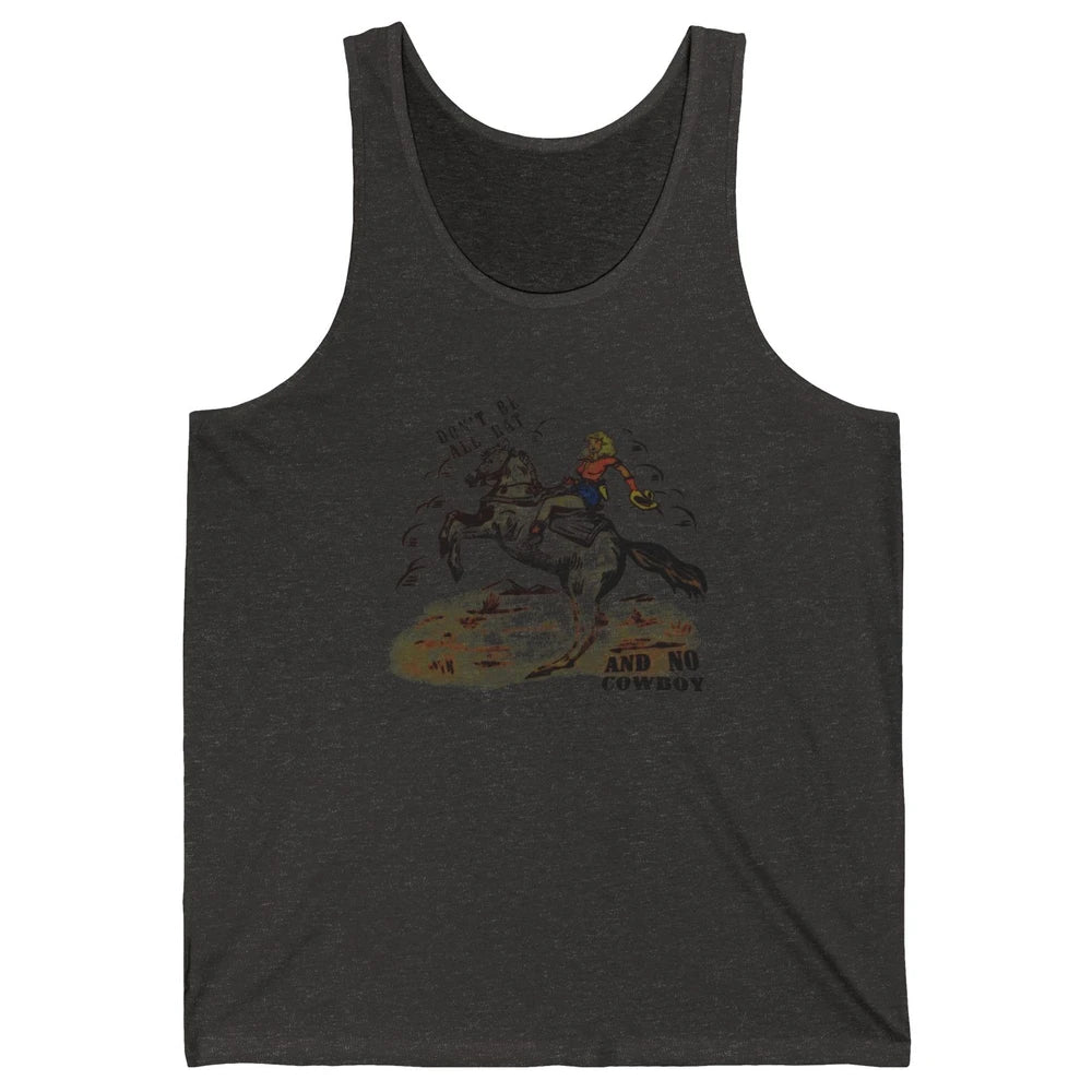 Retro Cowgirl Horse Don't Be All Hat And No Cowboy Western Unisex Jersey Tank