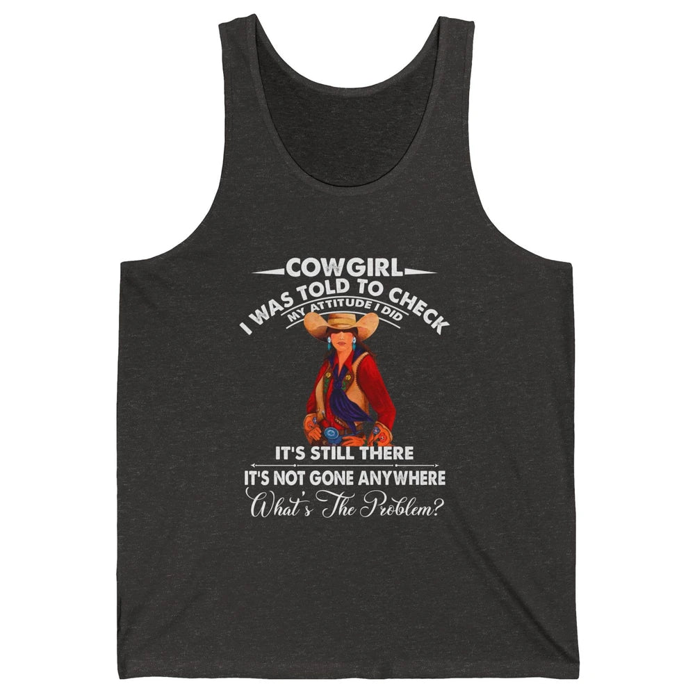Retro Cowgirl My Attitude Still There Western Country Cowboy Unisex Jersey Tank