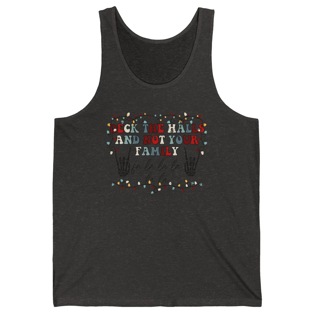 Skeleton Deck The Hall And Not Your Family Christmas Costume Unisex Jersey Tank