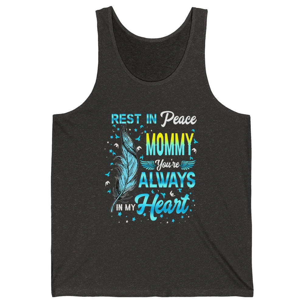 Rest In Peace Mommy You're Always In My Heart Mom In Heaven Unisex Jersey Tank