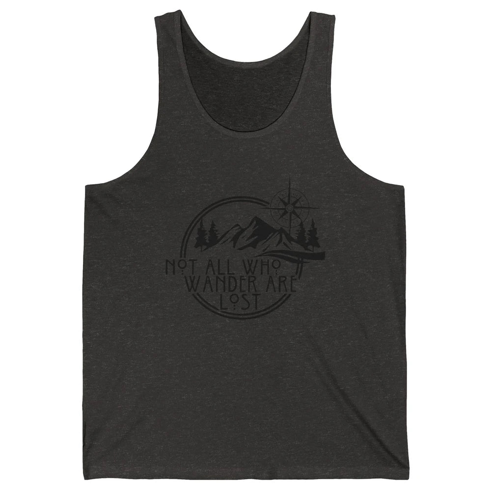 Not All Who Wander Are Lost Compass Mountain Camping Hiking Unisex Jersey Tank