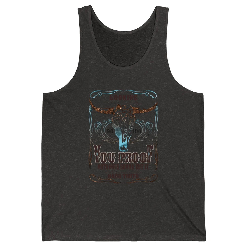 Retro Bull Skull I Need Something You Proof Western Country Unisex Jersey Tank
