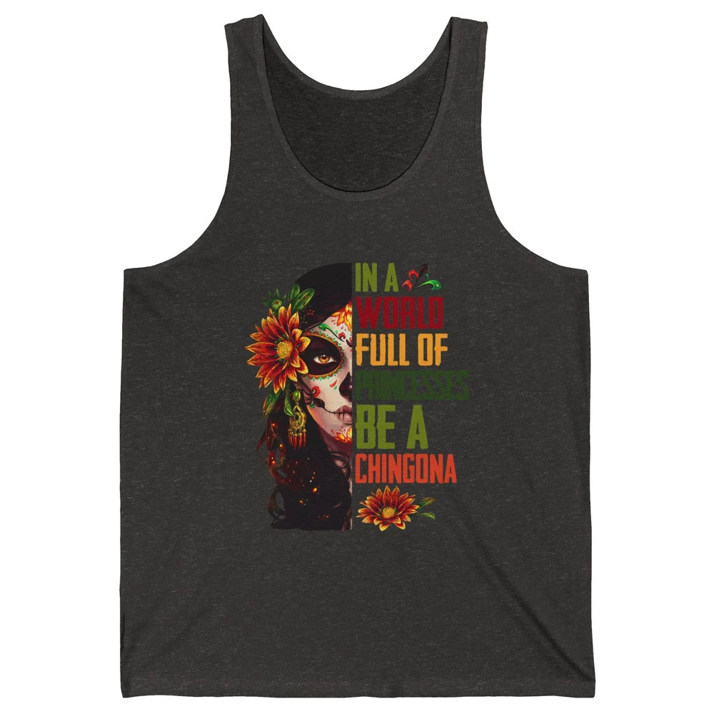 In A World Full Of Princesses Be A Chingona Badass Woman Unisex Jersey Tank