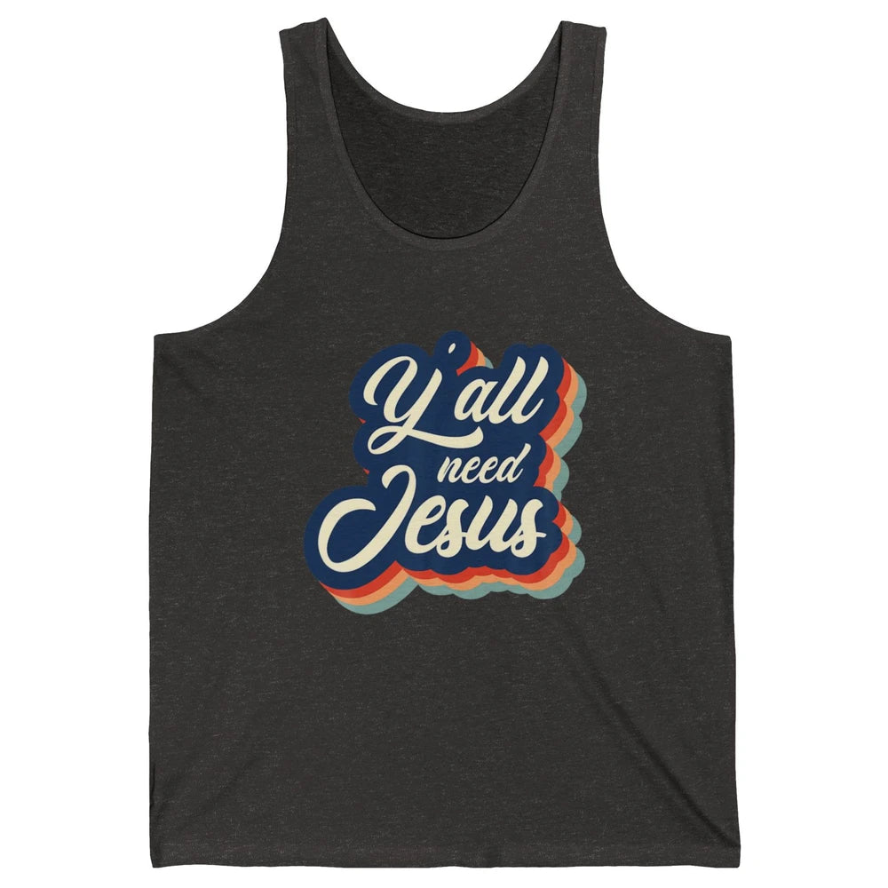 Retro 70s Groovy Y'all Need Jesus Religion Christ Bible God Unisex Jersey Tank