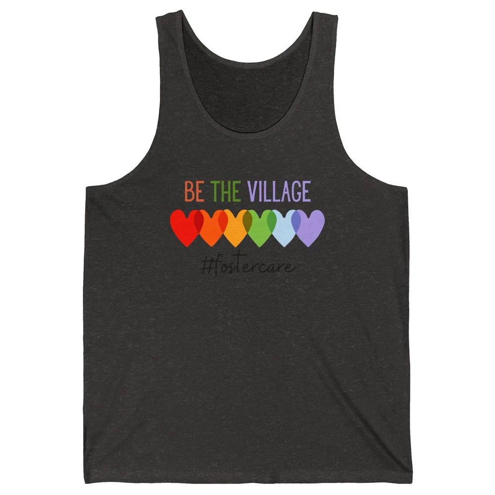 Rainbow Heart Be The Village Foster Care Adoption Foster Mom Unisex Jersey Tank