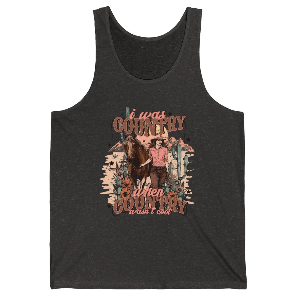 Desert Cowgirl I Was Country When It Wasn't Cool Western Unisex Jersey Tank