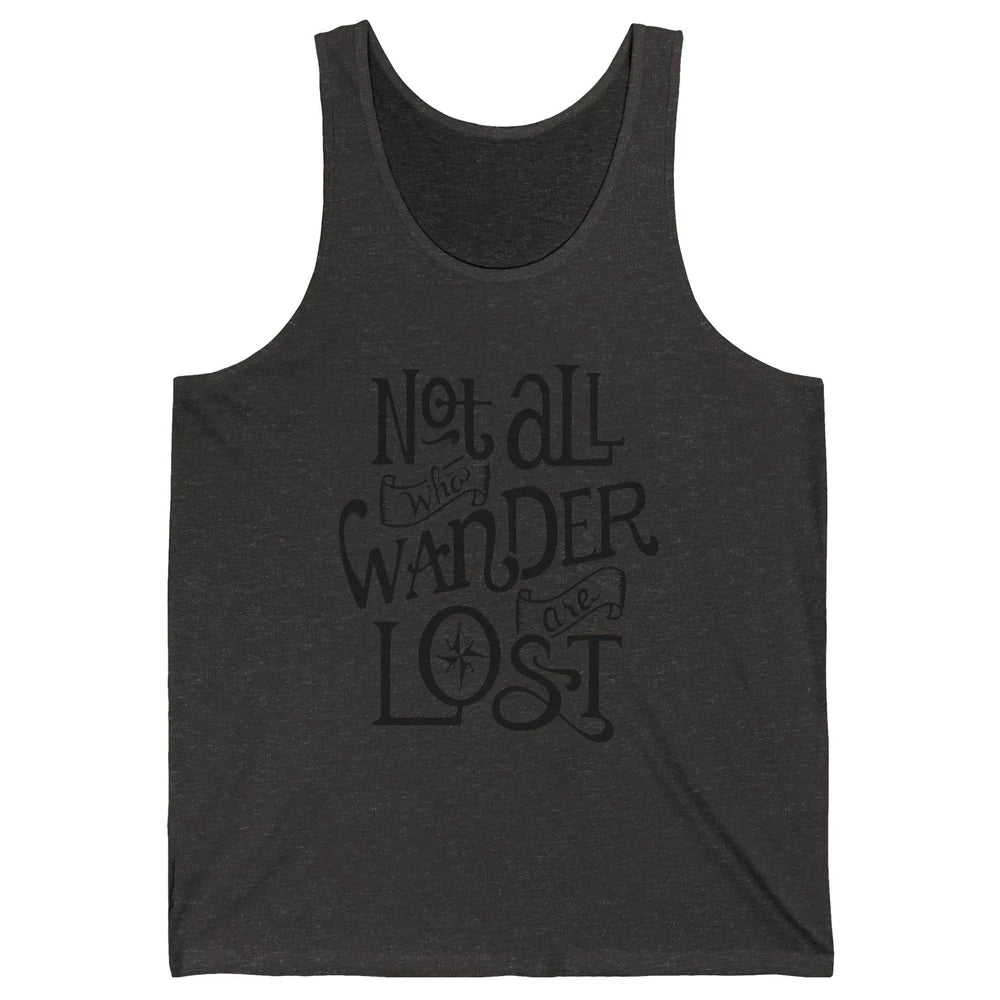 Not All Who Wander Are Lost Compass Mountain Camping Hiking Unisex Jersey Tank