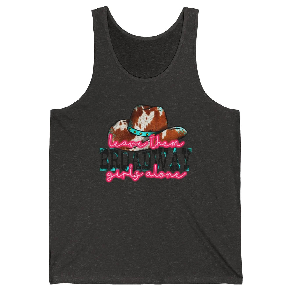 Leopard Cowgirl Hat Leave Them Broadway Girls Alone Western Unisex Jersey Tank