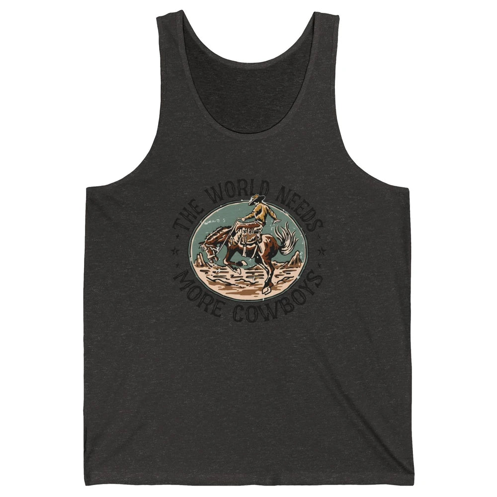Retro Cowboy Horsing World Needs More Cowboy Western Country Unisex Jersey Tank