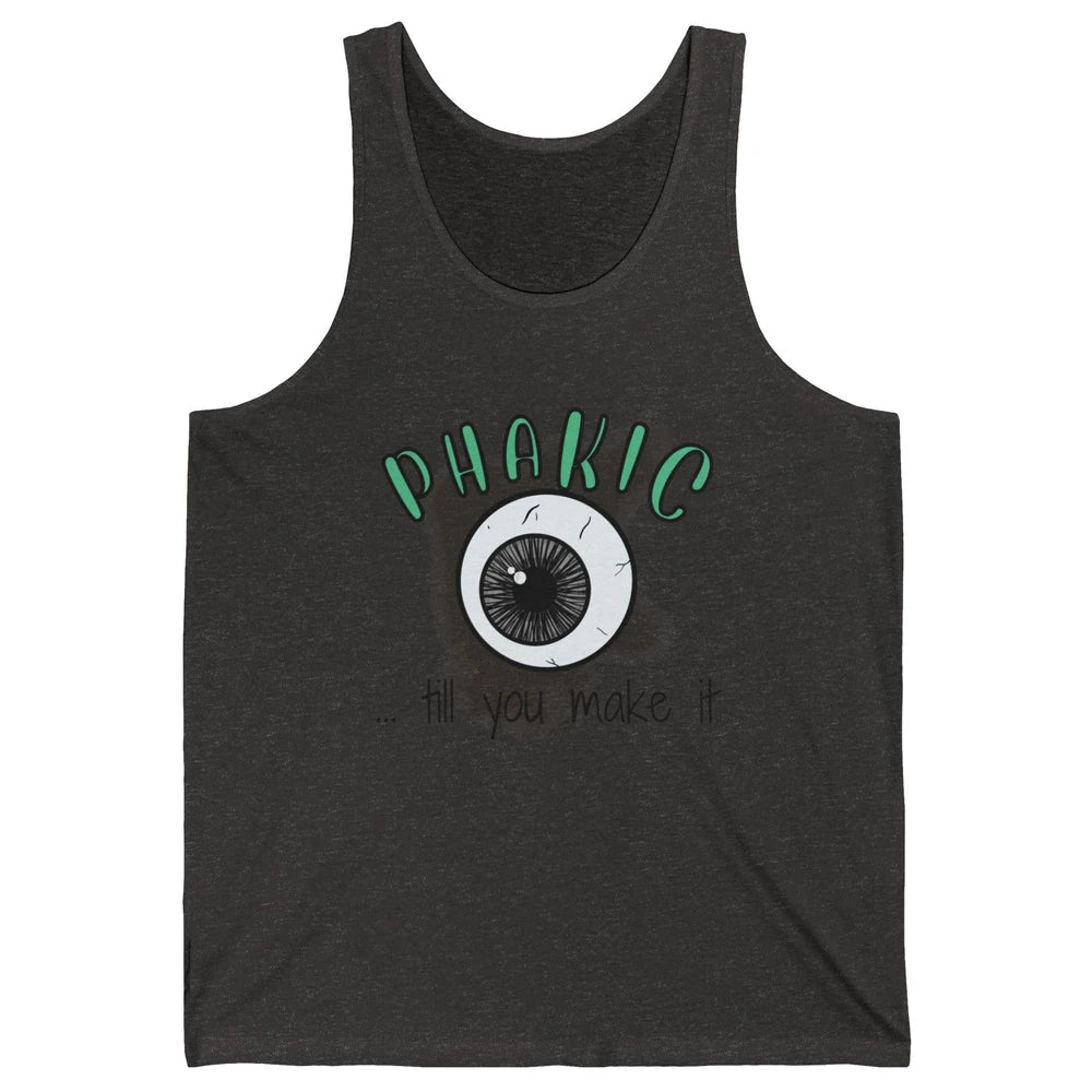 Phakic Till You Make It Optometrist Eye Doctor Ophthalmology Unisex Jersey Tank