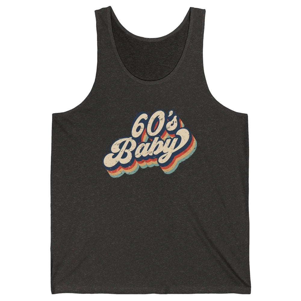 Retro 60s Baby In The 60's Made In 60s 1960s Birthday Day Unisex Jersey Tank