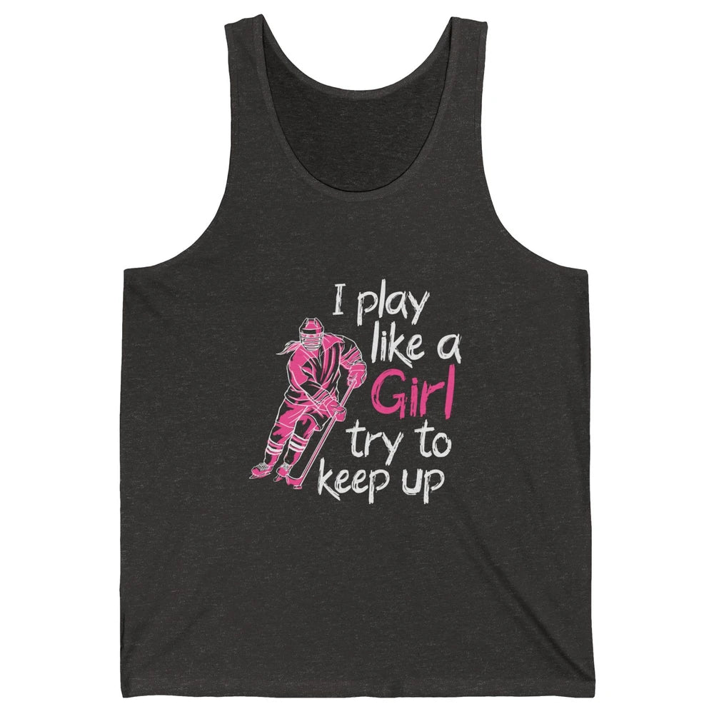 Pink Watercolor Ice Hockey Player Like Girl Try To Keep Up Unisex Jersey Tank