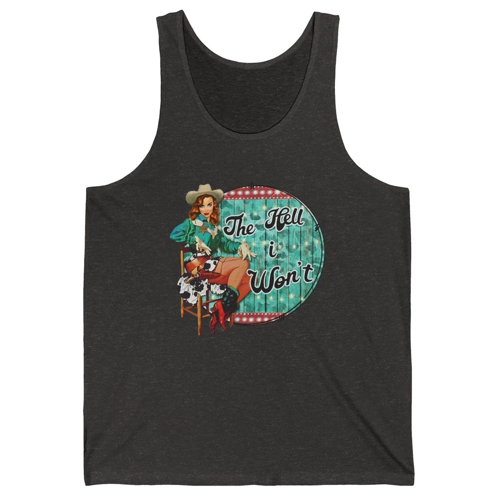 Retro Cowgirl The Hell I Won't Western Country Punchy Girls Unisex Jersey Tank
