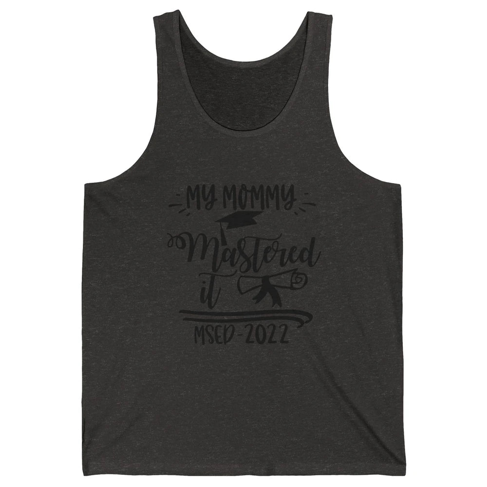 My Mommy Mastered It MSED 2022 Master Graduation Bachelor Unisex Jersey Tank