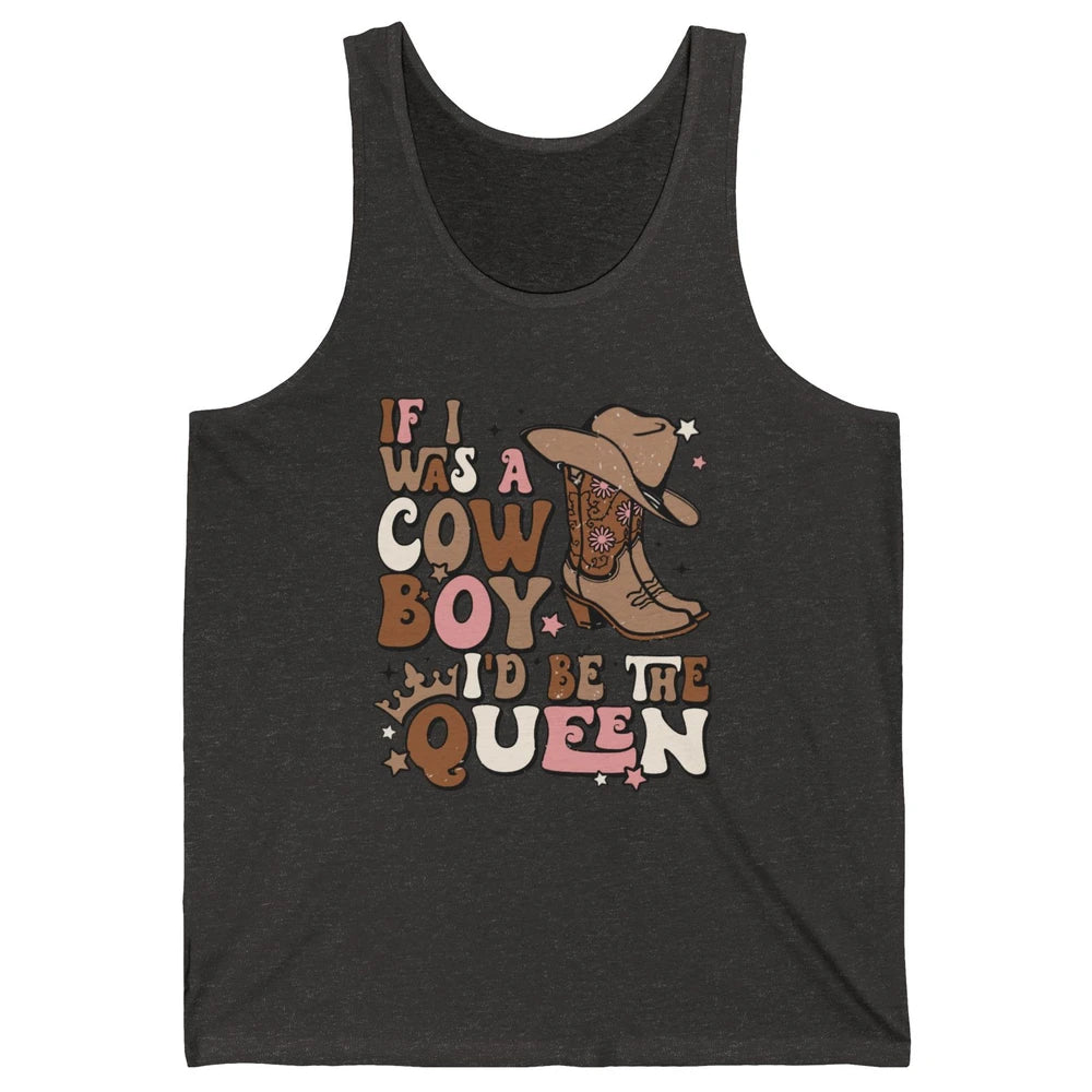 Retro Cowboy Boot Hat If I Was A Cowboy Be The Queen Western Unisex Jersey Tank