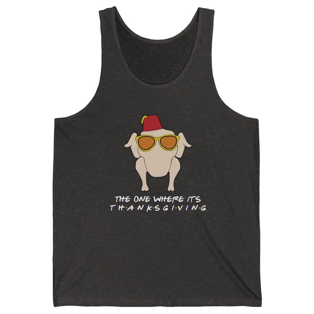 Funny Friends Turkey The One Where It's Thanksgiving Gift Unisex Jersey Tank