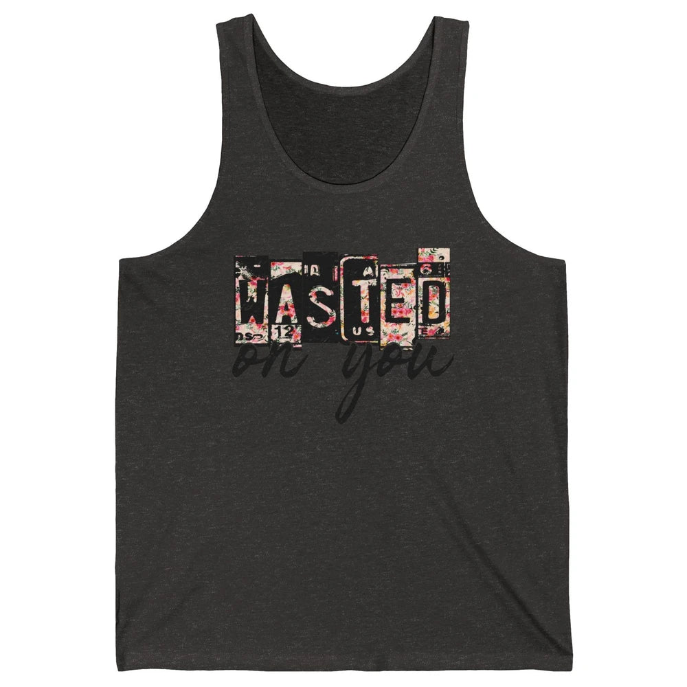 Retro Floral Wasted On You Western Country Cowgirl Gift Unisex Jersey Tank